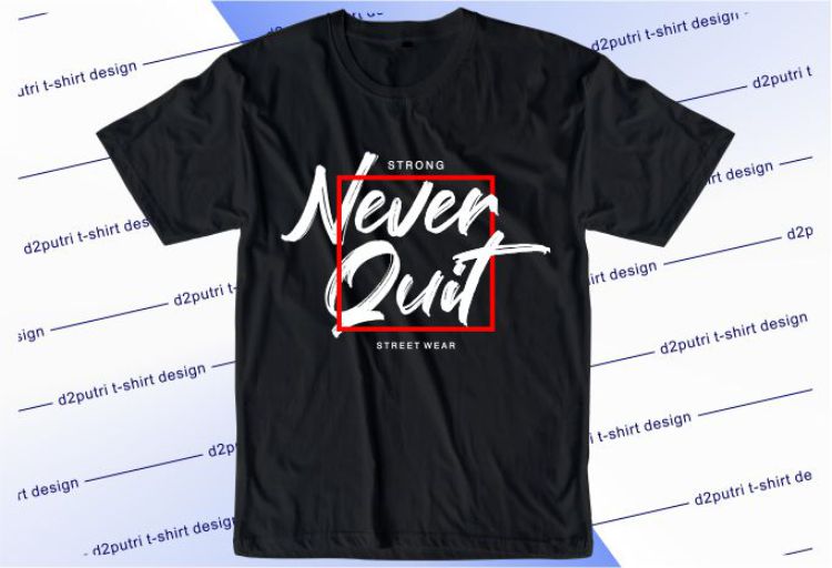 Never Quit Svg, Slogan Quotes T shirt Design Graphic Vector, Inspirational and Motivational SVG, PNG, EPS, Ai,