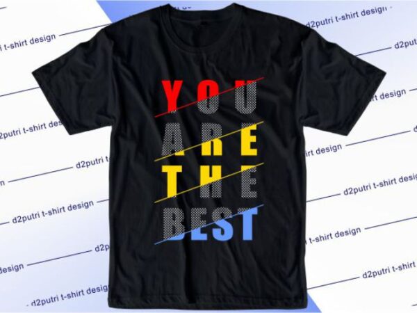 You are the best svg, slogan quotes t shirt design graphic vector, inspirational and motivational svg, png, eps, ai,