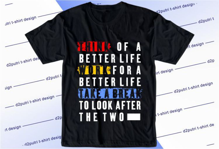 Think Of A Better Life Svg, Slogan Quotes T shirt Design Graphic Vector, Inspirational and Motivational SVG, PNG, EPS, Ai,