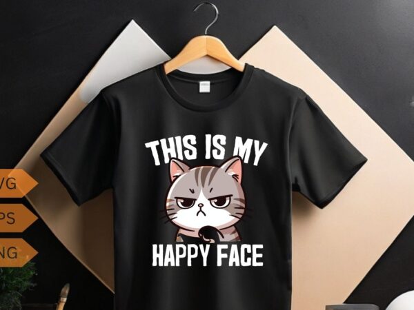 This is my happy face cat sarcastic saying t-shirt design vector, cat funny face