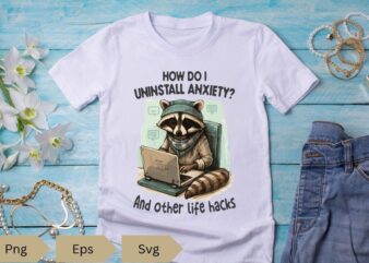 How do i uninstall anxiety and other life hacks T-shirt design vector
