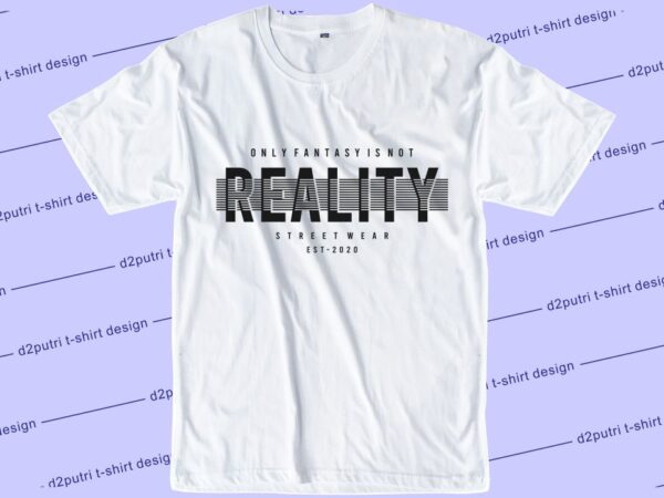 Reality svg, slogan quotes t shirt design graphic vector, inspirational and motivational svg, png, eps, ai,