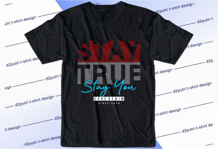 Stay True Stay You Svg, Slogan Quotes T shirt Design Graphic Vector, Inspirational and Motivational SVG, PNG, EPS, Ai,