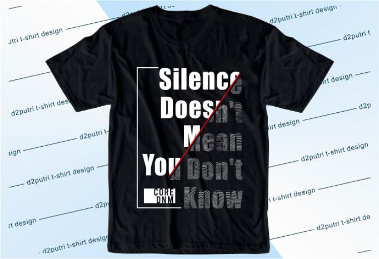 Silence Doesh’t Mean You Don’t Know Svg, Slogan Quotes T shirt Design Graphic Vector, Inspirational and Motivational SVG, PNG, EPS, Ai,