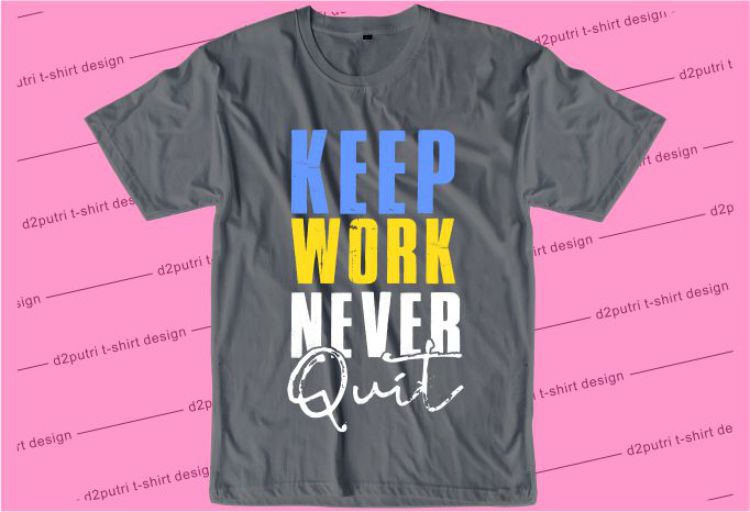 Keep Work Never Quit Svg, Slogan Quotes T shirt Design Graphic Vector, Inspirational and Motivational SVG, PNG, EPS, Ai,