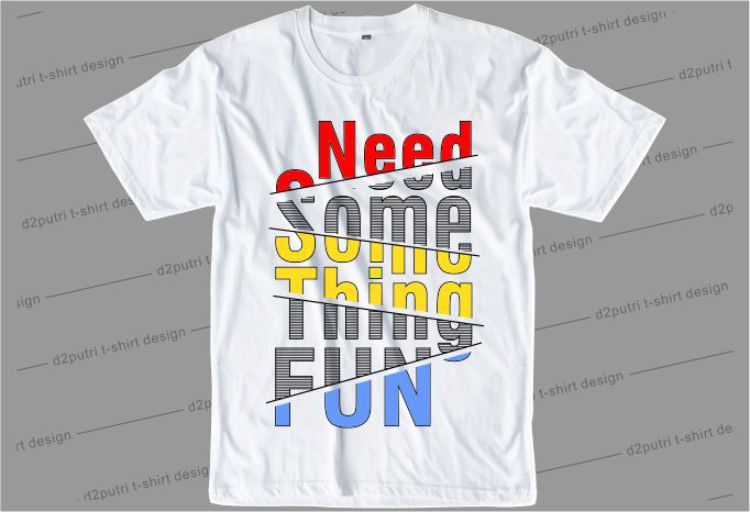 Need Something Fun Svg, Slogan Quotes T shirt Design Graphic Vector, Inspirational and Motivational SVG, PNG, EPS, Ai,