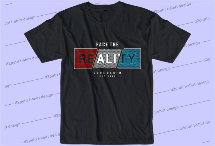 Face The Reality Svg, Slogan Quotes T shirt Design Graphic Vector, Inspirational and Motivational SVG, PNG, EPS, Ai,