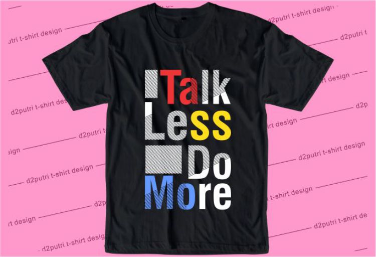 Talk Less Do More Svg, Slogan Quotes T shirt Design Graphic Vector, Inspirational and Motivational SVG, PNG, EPS, Ai,