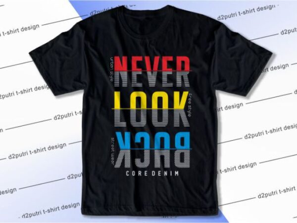 Never look back svg, slogan quotes t shirt design graphic vector, inspirational and motivational svg, png, eps, ai,