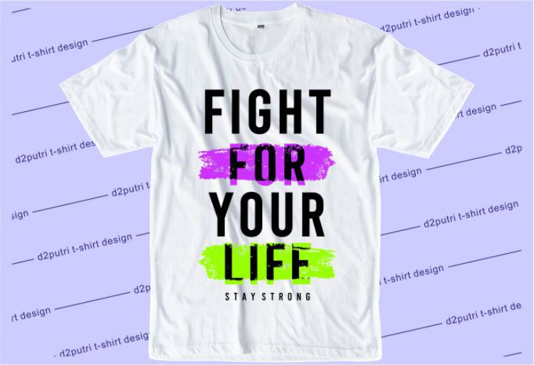 Fight For Your Life Svg, Slogan Quotes T shirt Design Graphic Vector, Inspirational and Motivational SVG, PNG, EPS, Ai,