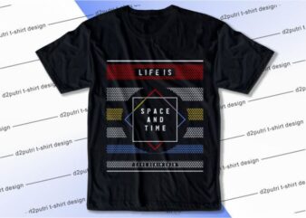 Life Is Space And Time Svg, Slogan Quotes T shirt Design Graphic Vector, Inspirational and Motivational SVG, PNG, EPS, Ai,
