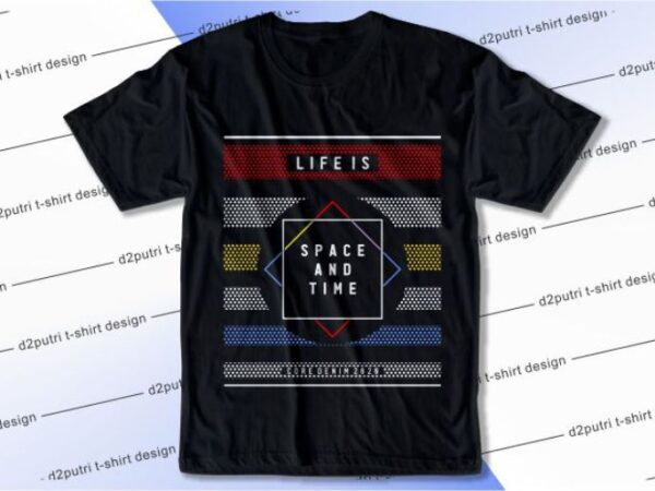 Life is space and time svg, slogan quotes t shirt design graphic vector, inspirational and motivational svg, png, eps, ai,