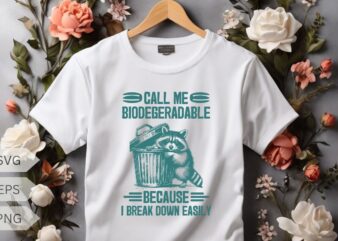 Call me biodegeradable because I break down easily design vector, Trash Panda Graphic Tee, Vintage Raccoon Shirt