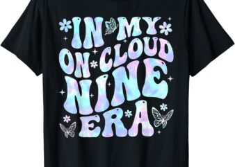 9 Year Old Birthday Decorations In My On Cloud Nine Era 9th T-Shirt