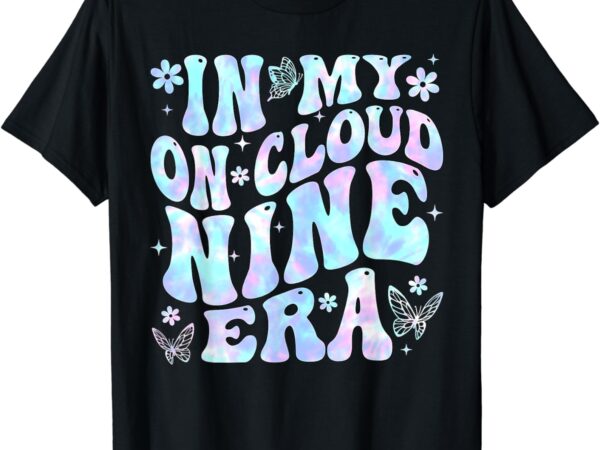 9 year old birthday decorations in my on cloud nine era 9th t-shirt