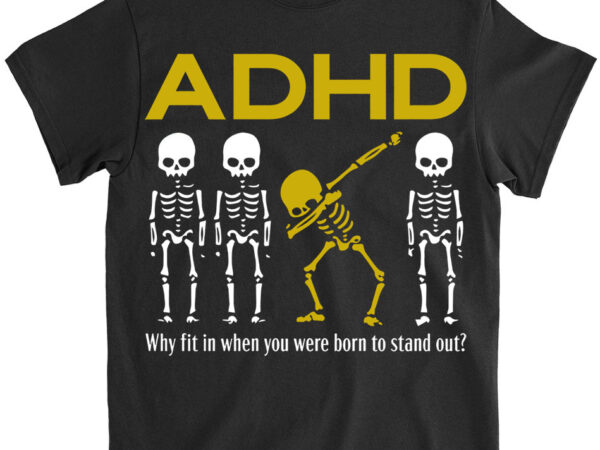 Adhd awareness shirt, motivational clothing, skeleton graphic tees, mental health sweatshirt, why fit in when you were born to stand out cot