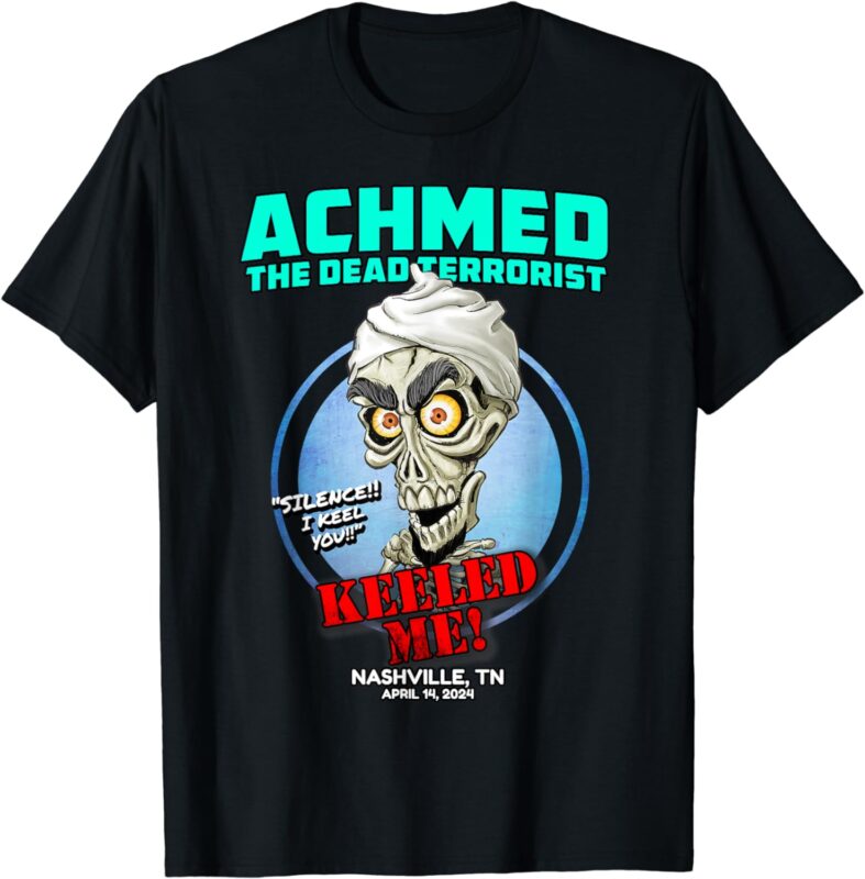 Achmed The Dead Terrorist Nashville, TN (2024) T-Shirt