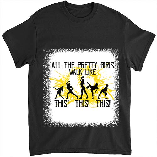 All The Pretty Girls Walk Like This Baseball Girl Shirt LTSP