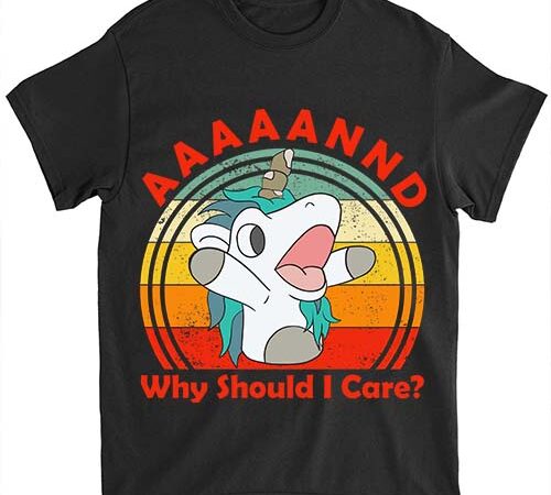 And why should i care funny sarcastic unicorn t-shirt ltsp
