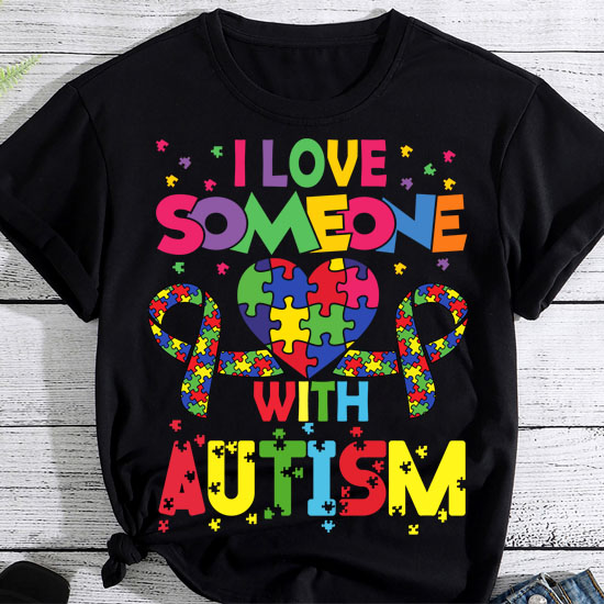 Autism Awareness Shirt I Love Someone With Autism Shirt T-Shirt LTSP