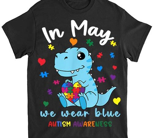 Baby dino autism april we wear blue autism awareness month t-shirt lts png file