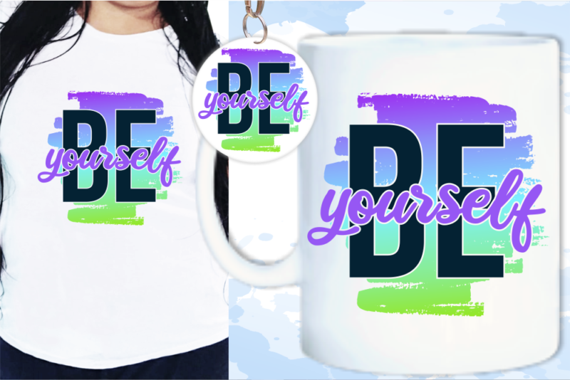 Be Yourself Svg, Slogan Quotes T shirt Design Graphic Vector, Inspirational and Motivational SVG, PNG, EPS, Ai,