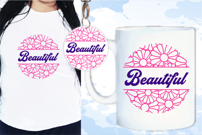 Beautiful Svg, Slogan Quotes T shirt Design Graphic Vector, Inspirational and Motivational SVG, PNG, EPS, Ai,