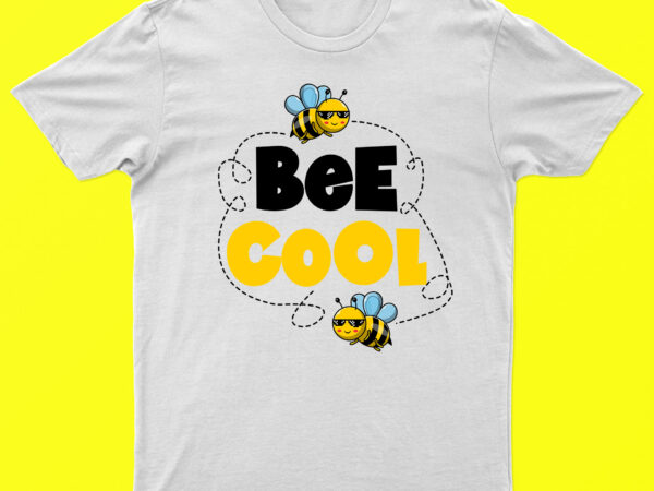 Bee cool | funny bee day t-shirt design for sale | ready to print.