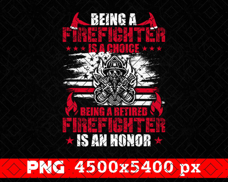 Being A Firefighter Retired PNG, Distressed Red Line USA Flag Png, American Patriotic 4th Of July Gifts Design, Fathers Day Png, Fireman Png