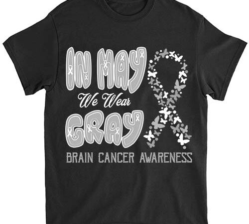 Brain cancer awareness month in may we wear gray shirt ltsp t shirt template