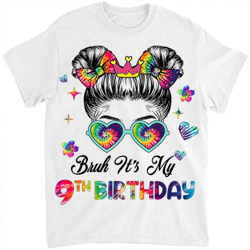 Bruh It_s My 9th Birthday 9 Year Old 9th Birthday Girl T-Shirt ltsp