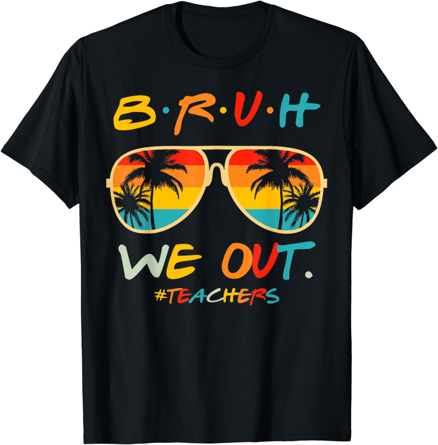 Bruh We Out Happy Last Day Of School Teacher Boy Girl Summer T-Shirt ...