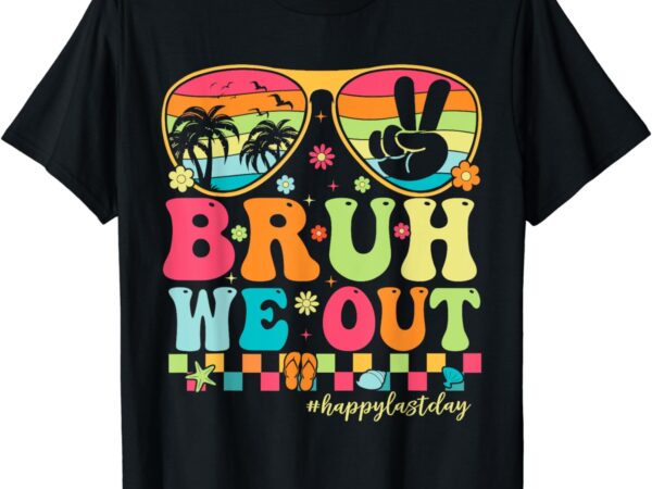 Bruh we out teachers happy last day of school groovy t-shirt