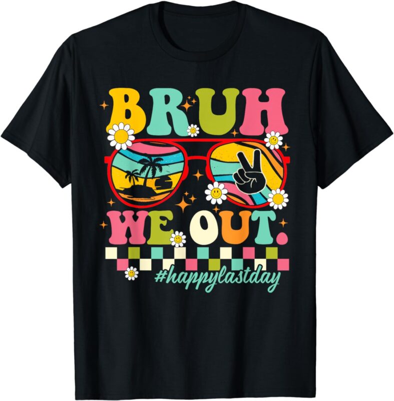 Bruh We Out Teachers Summer Happy Last Day Of School Teacher T-Shirt