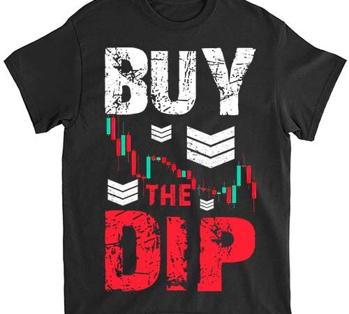 Buy the dip funny stock market trading day trader crypto finance essential t-shirt1