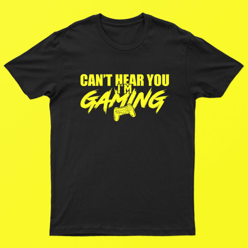 Can’t Hear You I’M Gaming | Funny Gaming T-Shirt Design For Sale!!