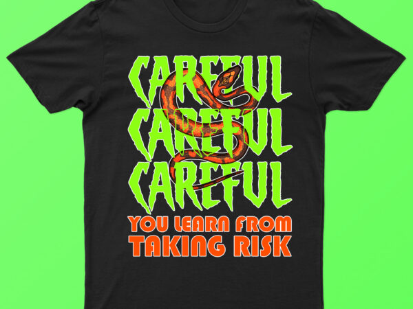 Careful you learn from taking risk | motivational t-shirt design for sale!!