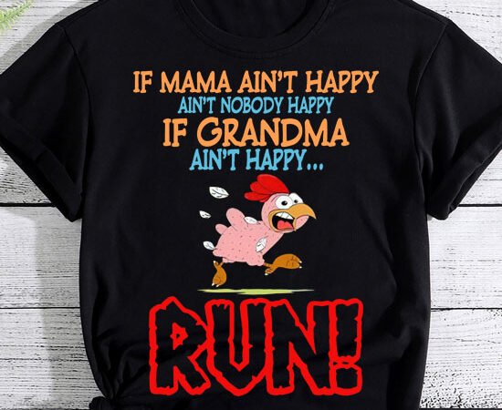 Chicken if mam ain’t happy ain’t nobody happy ltsp t shirt vector file