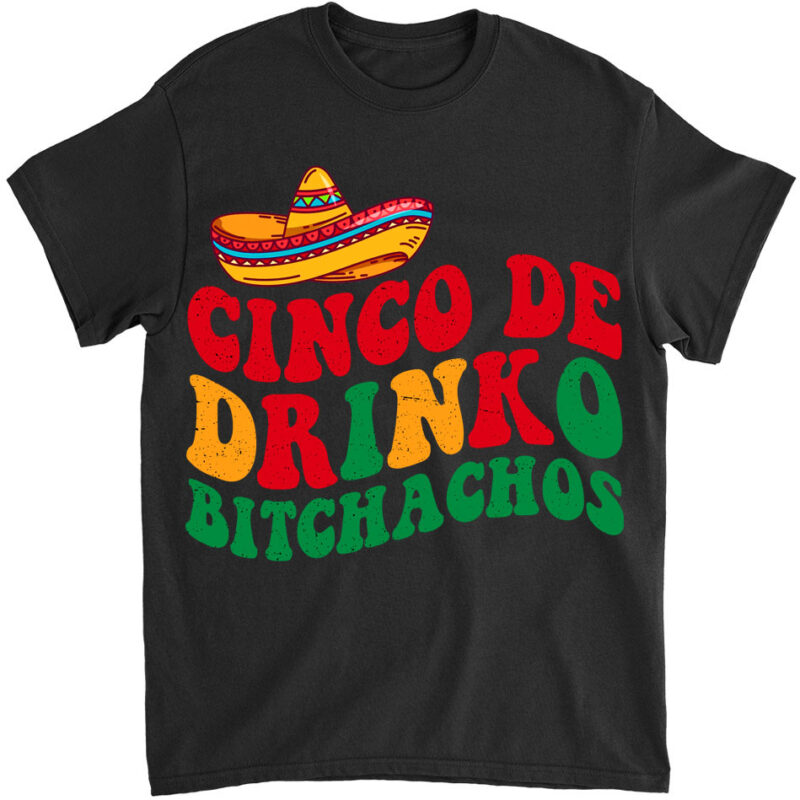 Cinco De Drinko Bitchachos Funny Cinco De Mayo Groovy Pullover LTS Png file