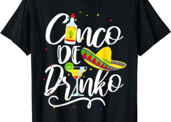 Cinco De Drinko Funny Cinco De Mayo Men Women 5 De Mayo T-Shirt