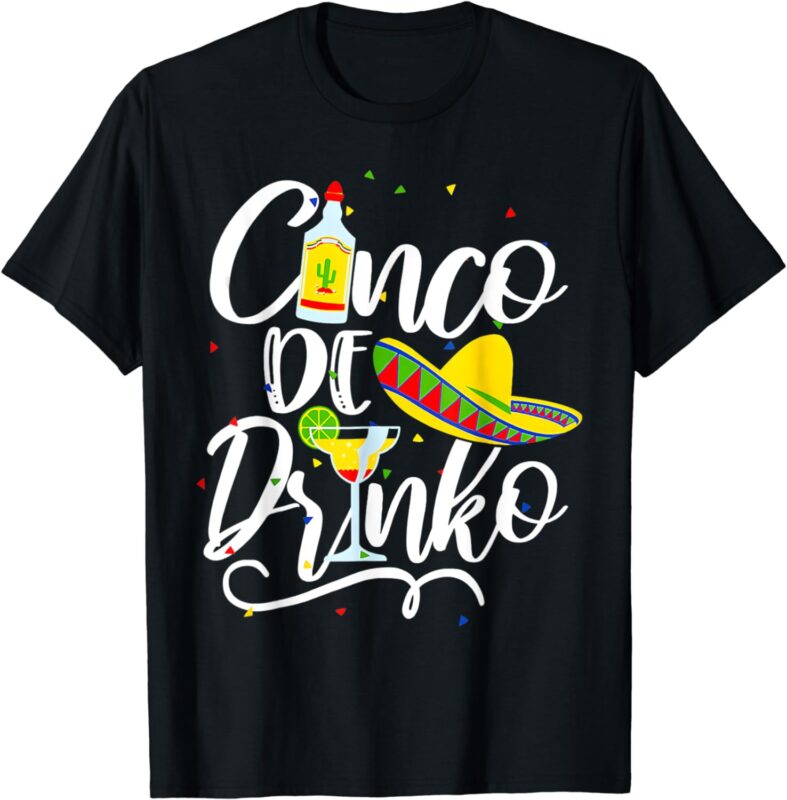 Cinco De Drinko Funny Cinco De Mayo Men Women 5 De Mayo T-Shirt