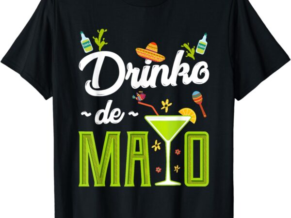 Cinco de mayo shirt drinko de mayo fiesta mexican party t-shirt