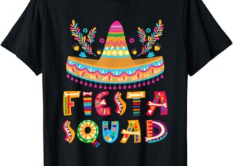 Cinco De Mayo Tee Fiesta Squad Mexican Party Cinco De Mayo T-Shirt