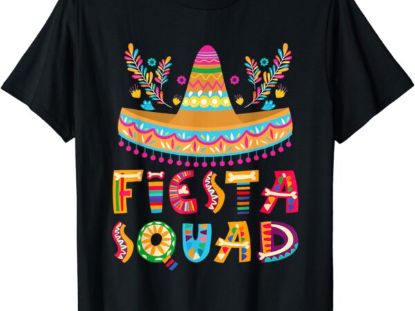 Cinco de mayo tee fiesta squad mexican party cinco de mayo t-shirt