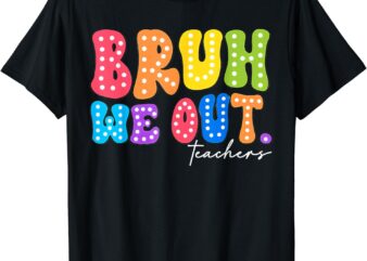 Cute End Of School Year Groovy Summer Bruh We Out Teachers T-Shirt