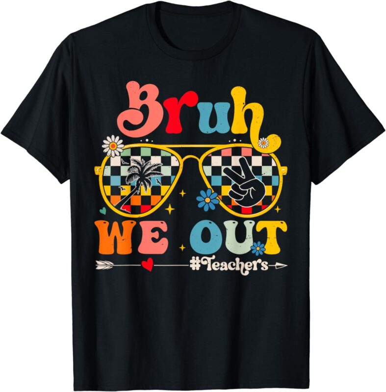 Cute End Of School Year Teacher Summer Bruh We Out Teachers T-Shirt