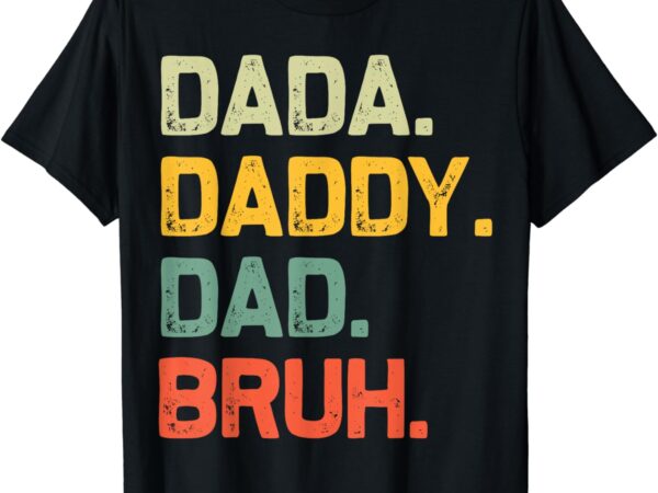 Dada daddy dad bruh gifts men funny vintage fathers day dad t-shirt