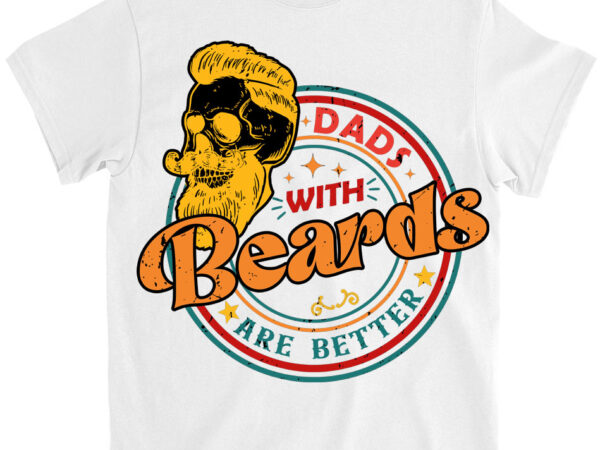 Dads with beards are better father_s day vintage shirt ltsp png file t shirt vector illustration