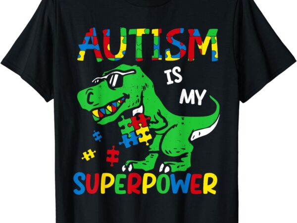 Dinosaur t-rex autism is my superpower autism awareness boys t-shirt