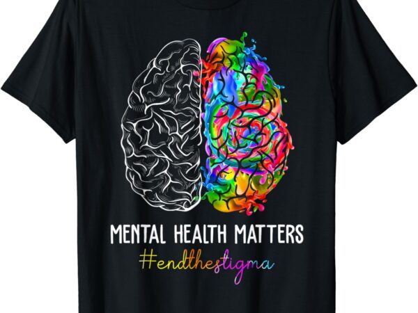 End the stigma mental health matters mental awareness gifts t-shirt